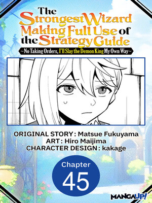 cover image of The Strongest Wizard Making Full Use of the Strategy Guide -No Taking Orders, I'll Slay the Demon King My Own Way, Chapter 45